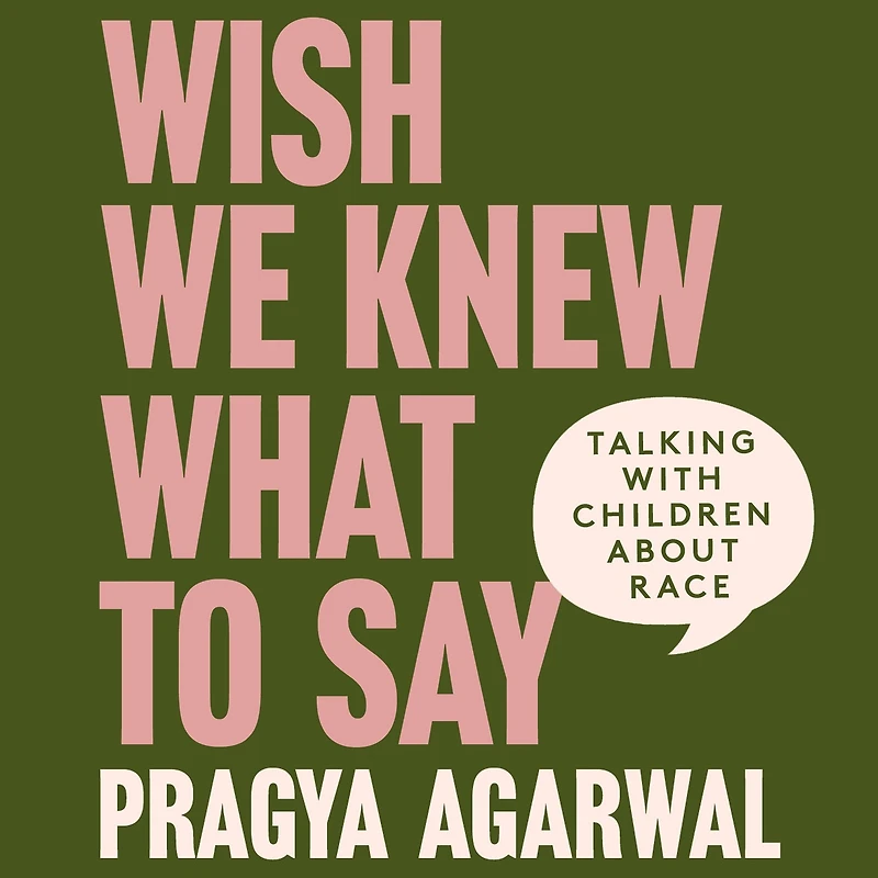 Wish We Knew What to Say: Talking with Children About Race