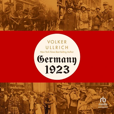 Germany 1923: Hyperinflation, Hitler's Putsch, and Democracy Crisis