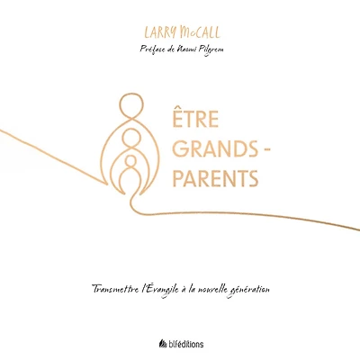 Être grands-parents: Transmettre l'Evangile à la nouvelle génération
