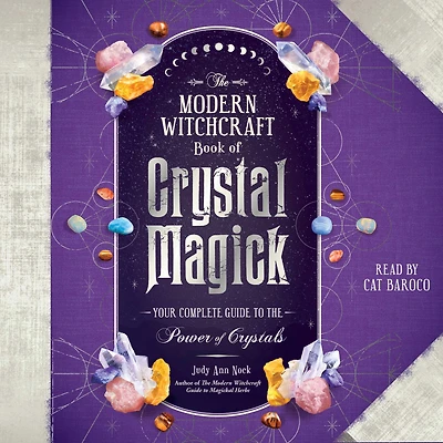 the Modern Witchcraft Book of Crystal Magick: Your Complete Guide to Power Crystals