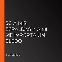 50 a mis espaldas y mí me importa un bledo (Fifty & Fabulous)