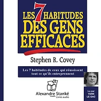 Les 7 habitudes des gens efficaces: Les 7 habitudes de ceux qui réussissent tout ce qu'ils entreprennent (Abridged)