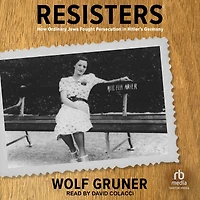 Resisters: How Ordinary Jews Fought Persecution Hitler's Germany