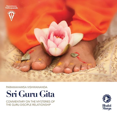 Sri Guru Gita: Commentary on the Mysteries of the Guru-disciple Relationship