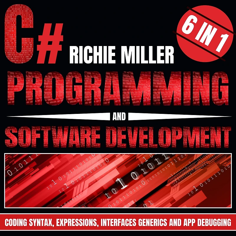 C# Programming & Software Development: 6 1 Coding Syntax, Expressions, Interfaces, Generics And App Debugging