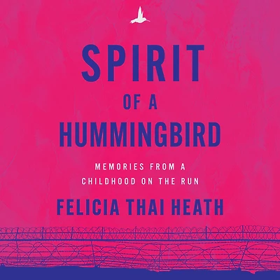 Spirit of a Hummingbird: Memories from Childhood on the Run