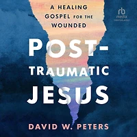 Post-Traumatic Jesus: Reading the Gospel with Wounded