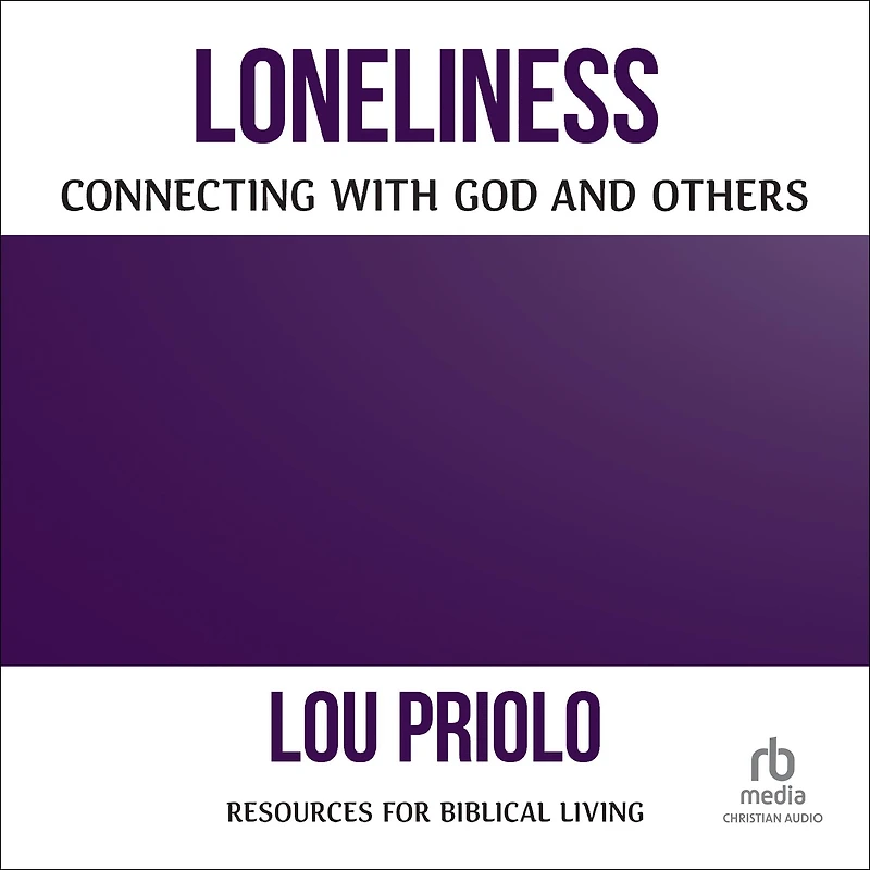 Loneliness: Connecting with God and Others