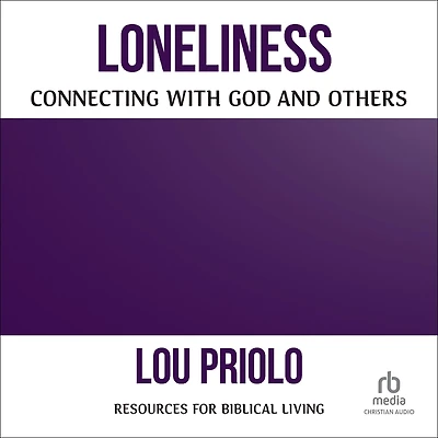 Loneliness: Connecting with God and Others