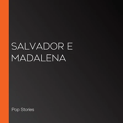 Salvador e Madalena (Abridged)