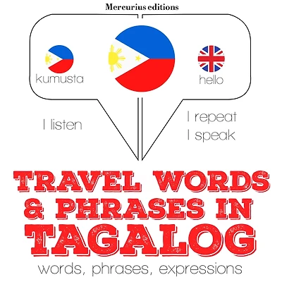 Travel words and phrases in Tagalog: "Listen, Repeat, Speak" language learning course