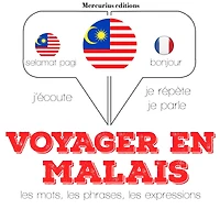 Voyager en malais: Ecoute, répète, parle : méthode de langue