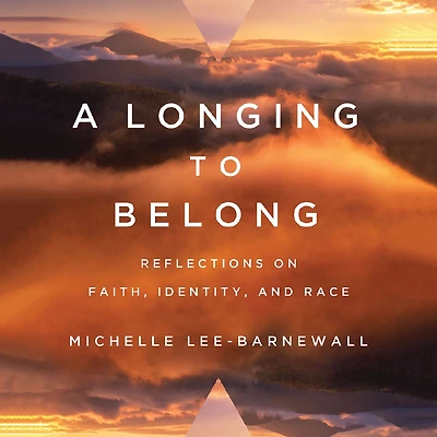 A Longing to Belong: Reflections on Faith, Identity, and Race