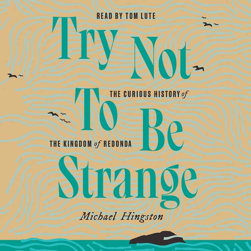 Try Not to Be Strange: the Curious History of Kingdom Redonda