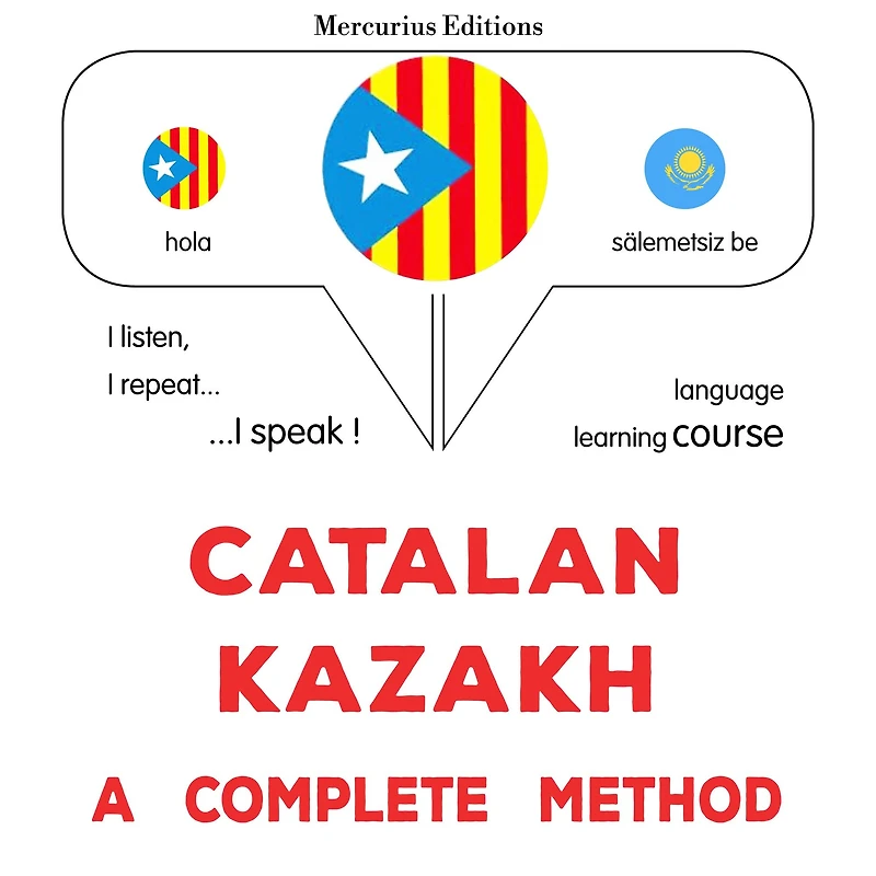 Català - Kazakh: un mètode complet: Catalan - Kazakh : a complete method