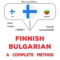 suomi - bulgaria: täydellinen menetelmä: Finnish - Bulgarian : a complete method