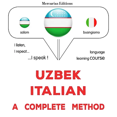 O'zbekcha - italyancha: to'liq usul: Uzbek - Italian : a complete method