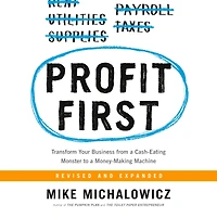 Profit First: Transform Your Business from a Cash-Eating Monster to Money-Making Machine