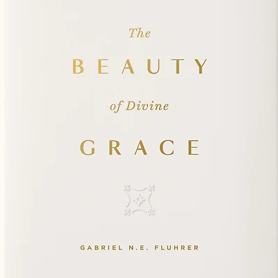 The Beauty of Divine Grace