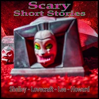 Scary Short Stories: Shelley - Lovecraft - Lee - Howard