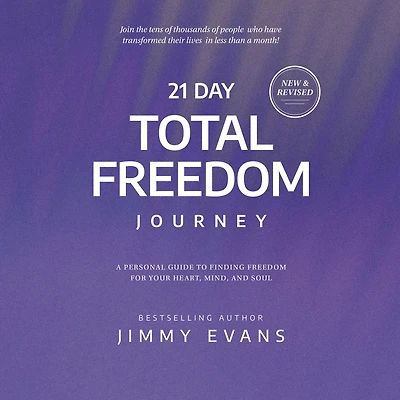 21 Day Total Freedom Journey: A Personal Guide to Finding for Your Heart, Mind, and Soul