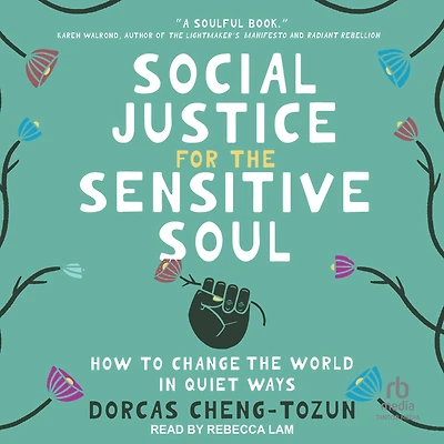 Social Justice for the Sensitive Soul: How to Change World Quiet Ways