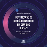 Identificação do cidadão brasileiro em serviços digitais: dispensa de documentos digitalizados (Abridged)
