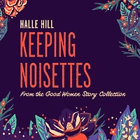 Keeping Noisettes: A Good Women Story