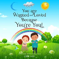 You are Wanted and Loved Because You're