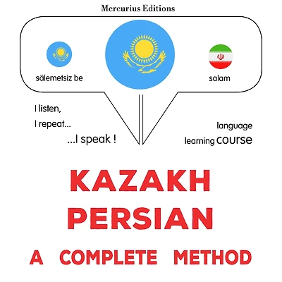 Qazaq - pars¿: tol¿q ädis: Kazakh - Persian : a complete method