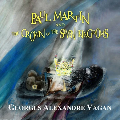 PAUL MARTIN AND THE CROWN OF THE SEVEN KINGDOMS: THE CROWN OF THE SEVEN KINGDOMS