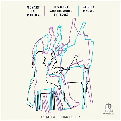 Mozart Motion: His Work and World Pieces