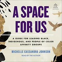 A Space for Us: Guide Leading Black, Indigenous, and People of Color Affinity Groups