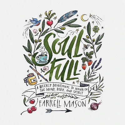 Soulfull: A Weekly Devotional to Nourish the Mind, Body, and Spirit