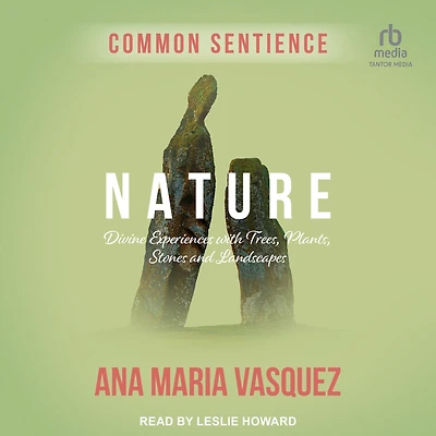 Nature: Divine Experiences with Trees, Plants, Stones and Landscapes