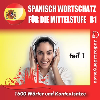 Spanisch - Wortschatz für die Mittelstufe B1_Teil 01 (Abridged)