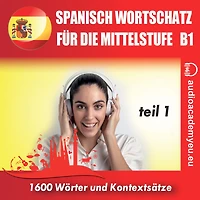 Spanisch - Wortschatz für die Mittelstufe B1_Teil 01 (Abridged)