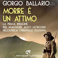 Morire è un attimo: La prima indagine del maggiore Aldo Morosini nell'Africa orientale italiana