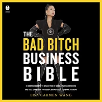 The Bad Bitch Business Bible: 10 Commandments to Break Free of Good Girl Brainwashing and Take Charge Your Body, Boundaries, Bank Account