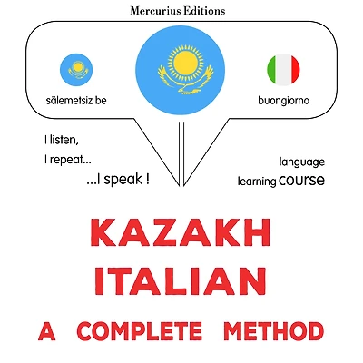 Qazaq¿a - ïtalyan¿a: tol¿q ädis: Kazakh - Italian : a complete method