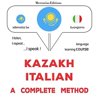 Qazaq¿a - ïtalyan¿a: tol¿q ädis: Kazakh - Italian : a complete method