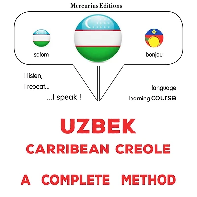 O'zbek - Karib kreoli: to'liq usul: Uzbek - Carribean Creole : a complete method
