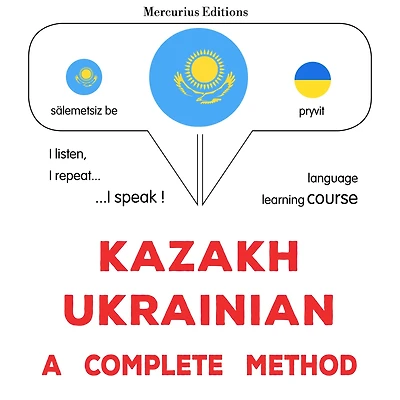 Qazaq - wkraïn: tol¿q ädis: Kazakh - Ukrainian : a complete method