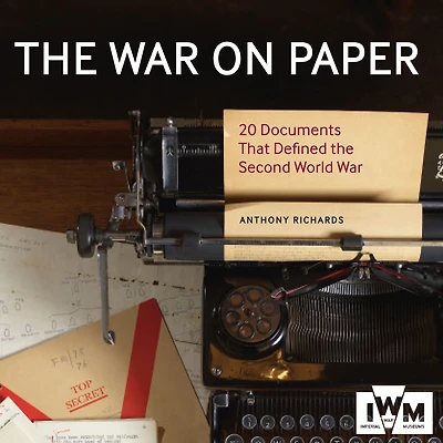 the War on Paper: 20 Documents That Defined Second World