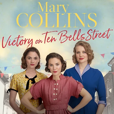 Victory on Ten Bells Street: a heart-warming East End saga