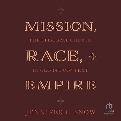Mission, Race, and Empire: The Episcopal Church Global Context