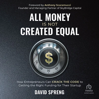 All Money Is Not Created Equal: How Entrepreneurs can Crack the Code to Getting Right Funding for their Startup