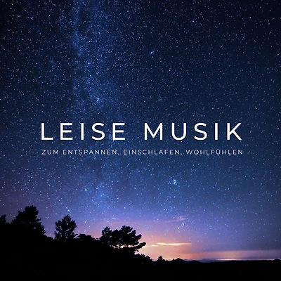 Leise Musik zum Entspannen, Einschlafen, Wohlfühlen