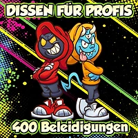 Dissen für Profis - 400 Beleidigungen