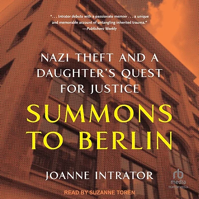 Summons to Berlin: Nazi Theft and A Daughter's Quest for Justice